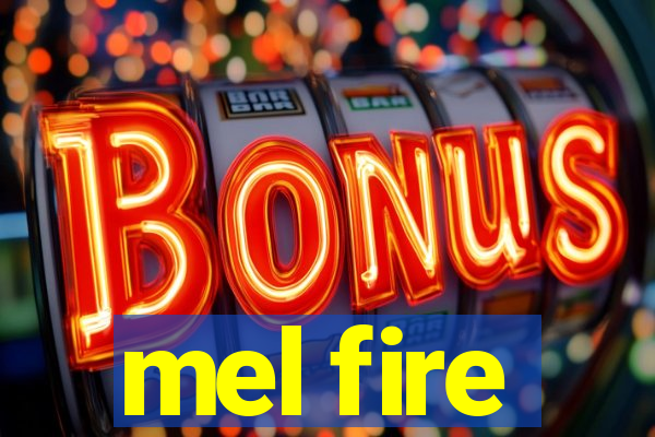 mel fire